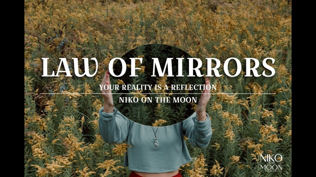 Picture of: LAW OF MIRRORS  YOUR REALITY IS A REFLECTION  HOW WE JUDGE IS ALWAYS  REFLECTED BACK TO US
