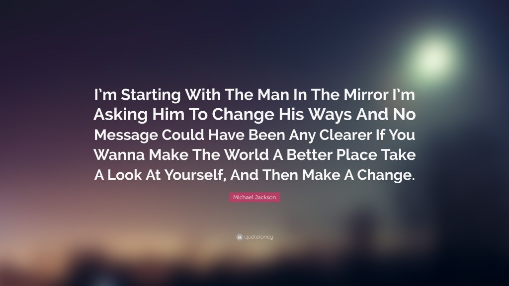 Picture of: Michael Jackson Quote: “I’m Starting With The Man In The Mirror I